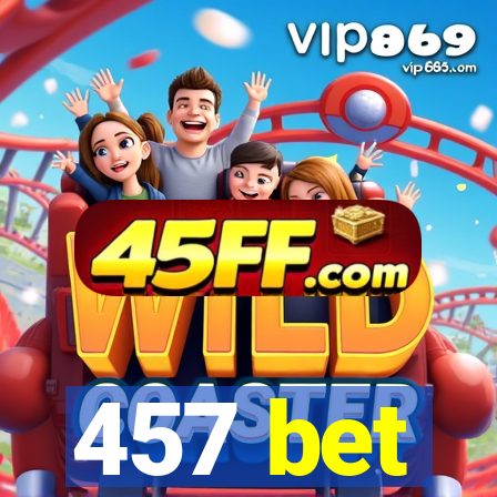 457 bet